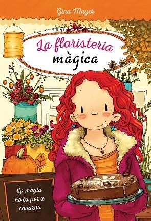 LA FLORISTERIA MÀGICA-3.LA MÀGIA NO ÉS PER A COVARDS | 9788468338484 | MAYER,GINA | Llibreria Geli - Llibreria Online de Girona - Comprar llibres en català i castellà