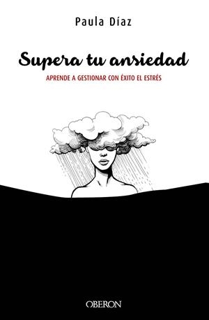 SUPERA TU ANSIEDAD.APRENDE A GESTIONAR CON ÉXITO EL ESTRÉS | 9788441540682 | DÍAZ-HELLÍN BENITO,PAULA | Llibreria Geli - Llibreria Online de Girona - Comprar llibres en català i castellà