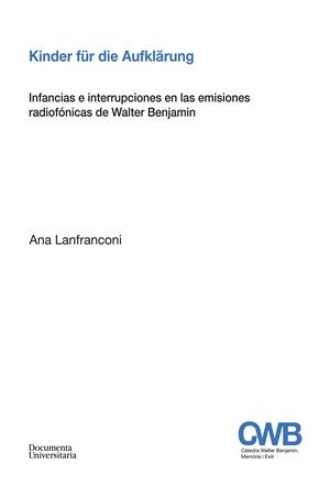 KINDER FÜR DIE AUFKLÄRUNG.INFANCIAS E INTERRUPCIONES EN LAS EMISIONES RADIOFÓNICAS DE WALTER BENJAMIN | 9788499844381 | LANFRANCONI,ANA | Llibreria Geli - Llibreria Online de Girona - Comprar llibres en català i castellà