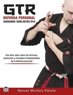 GTR DEFENSA PERSONAL.GOSHINDO TAIKIJUTSU RYU | 9788416676644 | MONTERO,MANUEL | Llibreria Geli - Llibreria Online de Girona - Comprar llibres en català i castellà