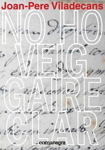 NO HO VEIG GAIRE CLAR | 9788417188641 | VILADECANS, JOAN-PERE | Llibreria Geli - Llibreria Online de Girona - Comprar llibres en català i castellà