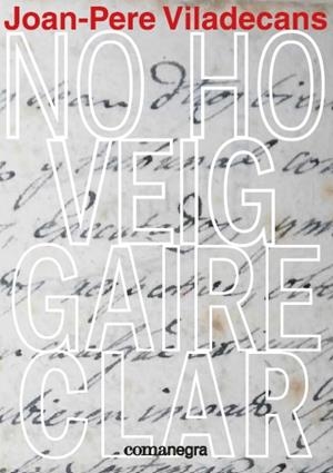 NO HO VEIG GAIRE CLAR | 9788417188641 | VILADECANS, JOAN-PERE | Libreria Geli - Librería Online de Girona - Comprar libros en catalán y castellano