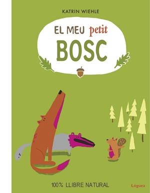 EL MEU PETIT BOSC | 9788494818394 | WIEHLE,KATRIN | Libreria Geli - Librería Online de Girona - Comprar libros en catalán y castellano
