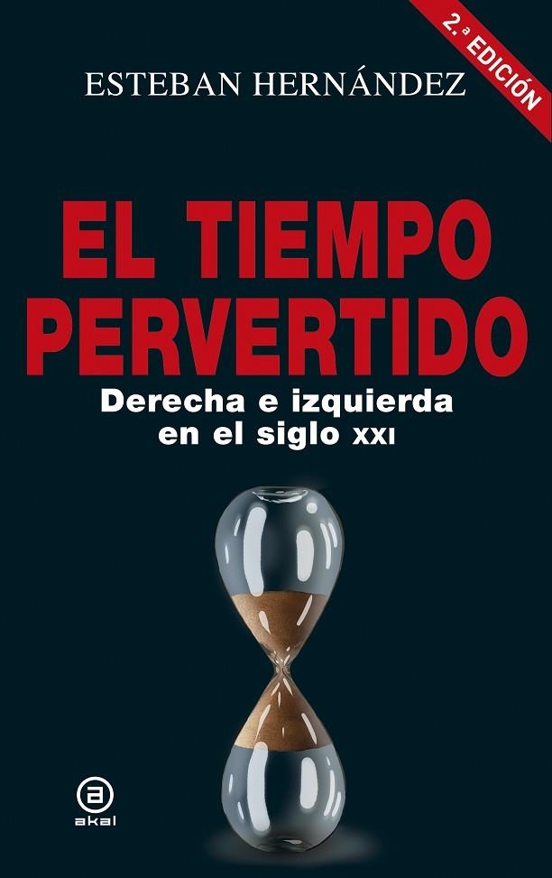 EL TIEMPO PERVERTIDO.DERECHA E IZQUIERDA EN EL SIGLO XXI | 9788446046905 | FERNANDEZS,ESTEBAN | Libreria Geli - Librería Online de Girona - Comprar libros en catalán y castellano