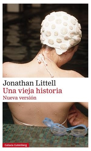 UNA VIEJA HISTORIA.NUEVA VERSIÓN | 9788417355562 | LITTELL,JONATHAN | Libreria Geli - Librería Online de Girona - Comprar libros en catalán y castellano