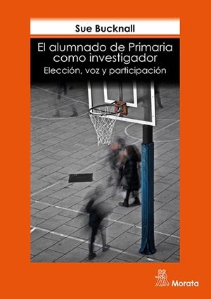 EL ALUMNADO DE PRIMARIA COMO INVESTIGADOR:ELECCIÓN,VOZ Y PARTICIPACIÓN | 9788471127273 | BUCKNALL,SUE | Llibreria Geli - Llibreria Online de Girona - Comprar llibres en català i castellà