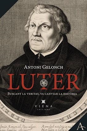 LUTER.BUSCANT LA VERITAT,VA CANVIAR LA HISTÒRIA | 9788483304075 | GELONCH,ANTONI | Libreria Geli - Librería Online de Girona - Comprar libros en catalán y castellano