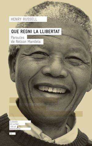 QUE REGNI LA LLIBERTAT.PARAULES DE NELSON MANDELA | 9788417214432 | RUSSELL,HENRY | Libreria Geli - Librería Online de Girona - Comprar libros en catalán y castellano