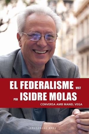 EL FEDERALISME VIST PER ISIDRE MOLAS.CONVERSA AMB MANEL VEGA | 9788417183820 | VEGA NICOLÀS,MANEL | Libreria Geli - Librería Online de Girona - Comprar libros en catalán y castellano