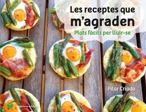 LES RECEPTES QUE M'AGRADEN.PLATS FÀCILS PER LLUIR-SE | 9788490347737 | CRIADO,PILAR | Libreria Geli - Librería Online de Girona - Comprar libros en catalán y castellano