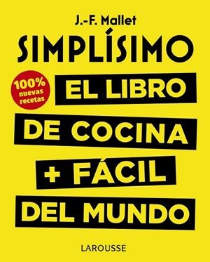 SIMPLÍSIMO.EL LIBRO DE COCINA + FÁCIL DEL MUNDO. 100% RECETAS NUEVAS | 9788417273675 | MALLET,JEAN-FRANÇOIS | Libreria Geli - Librería Online de Girona - Comprar libros en catalán y castellano