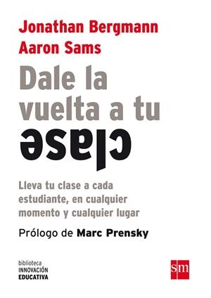 DALE LA VUELTA A TU CLASE | 9788467561180 | BERGMANN, JONATHAN/SAMS, AARON | Llibreria Geli - Llibreria Online de Girona - Comprar llibres en català i castellà
