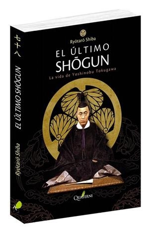 EL ÚLTIMO SHOGUN.LA VIDA DE YOSHINOBU TOKUGAWA | 9788494829291 | SHIBA,RYOTARO | Llibreria Geli - Llibreria Online de Girona - Comprar llibres en català i castellà