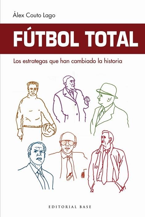 FÚTBOL TOTAL.LOS ESTRATEGAS QUE HAN CAMBIADO LA HISTORIA | 9788417064860 | COUTO LAGO,ALEX | Llibreria Geli - Llibreria Online de Girona - Comprar llibres en català i castellà