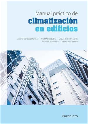 MANUAL PRÁCTICO DE CLIMATIZACIÓN EN EDIFICIOS | 9788428341059 | DIEZ,ANA MARÍA/GONZÁLEZ,ALBERTO/DE LA PUENTE,ALVARO/VEGA BARRALLO, BEATRIZ/DE | Llibreria Geli - Llibreria Online de Girona - Comprar llibres en català i castellà