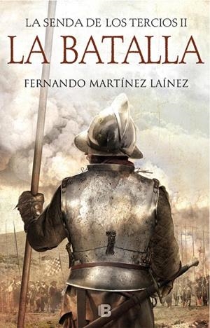 LA BATALLA (LA SENDA DE LOS TERCIOS 2) | 9788466664547 | MARTÍNEZ LAÍNEZ,FERNANDO | Libreria Geli - Librería Online de Girona - Comprar libros en catalán y castellano
