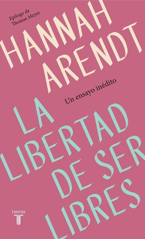 LA LIBERTAD DE SER LIBRES | 9788430622313 | ARENDT,HANNAH | Libreria Geli - Librería Online de Girona - Comprar libros en catalán y castellano