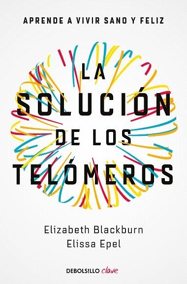 LA SOLUCIÓN DE LOS TELÓMEROS | 9788466344685 | BLACKBURN,ELIZABETH/EPEL,ELISSA | Libreria Geli - Librería Online de Girona - Comprar libros en catalán y castellano