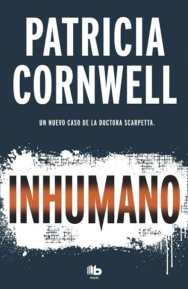 INHUMANO(DOCTORA KAY SCARPETTA-23) | 9788490707081 | CORNWELL,PATRICIA | Libreria Geli - Librería Online de Girona - Comprar libros en catalán y castellano