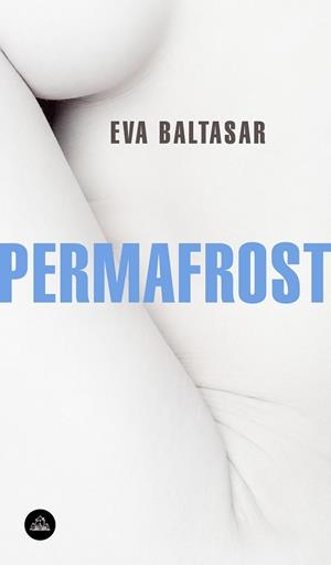 PERMAFROST | 9788439735144 | BALTASAR,EVA | Libreria Geli - Librería Online de Girona - Comprar libros en catalán y castellano