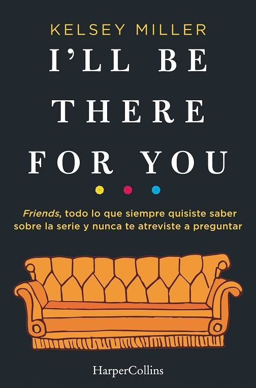 I'LL BE THERE FOR YOU | 9788491393436 | MILLER,KELSEY | Libreria Geli - Librería Online de Girona - Comprar libros en catalán y castellano