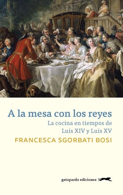 A LA MESA CON LOS REYES.LA COCINA EN TIEMPOS DE LUIS XIV Y LUIS XV | 9788417109585 | SGORBATI BOSI,FRANCESCA | Llibreria Geli - Llibreria Online de Girona - Comprar llibres en català i castellà