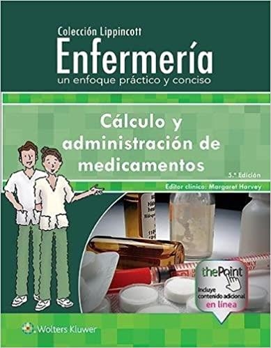 CÁLCULO Y ADMINISTRACIÓN DE MEDICAMENTOS(ENFERMERÍA.UN ENFOQUE PRÁCTICO Y CONCISO.5ª EDICIÓN 2019) | 9788417370145 | HARVEY,MARGARET | Libreria Geli - Librería Online de Girona - Comprar libros en catalán y castellano