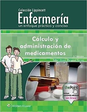 CÁLCULO Y ADMINISTRACIÓN DE MEDICAMENTOS(ENFERMERÍA.UN ENFOQUE PRÁCTICO Y CONCISO.5ª EDICIÓN 2019) | 9788417370145 | HARVEY,MARGARET | Llibreria Geli - Llibreria Online de Girona - Comprar llibres en català i castellà