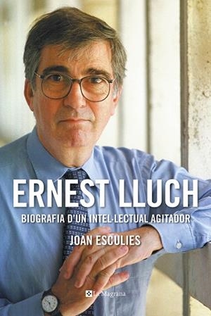 ERNEST LLUCH.BIOGRAFÍA D'UN INTEL·LECTUAL AGITADOR | 9788482648439 | ESCULIES,JOAN | Libreria Geli - Librería Online de Girona - Comprar libros en catalán y castellano