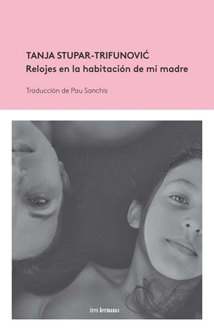 RELOJES EN LA HABITACI?ÓN DE MI MADRE | 9788494843549 | STUPAR TRIFUNOVIC,TANJA | Llibreria Geli - Llibreria Online de Girona - Comprar llibres en català i castellà