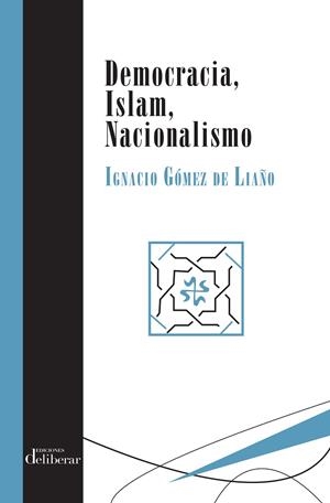 DEMOCRACIA,ISLAM,NACIONALISMO | 9788417252076 | GÓMEZ DE LIAÑO,IGNACIO | Llibreria Geli - Llibreria Online de Girona - Comprar llibres en català i castellà