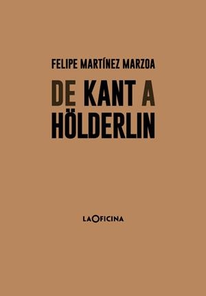 DE KANT A HÖLDERLIN | 9788494615894 | MARTÍNEZ MARZOA,FELIPE | Llibreria Geli - Llibreria Online de Girona - Comprar llibres en català i castellà