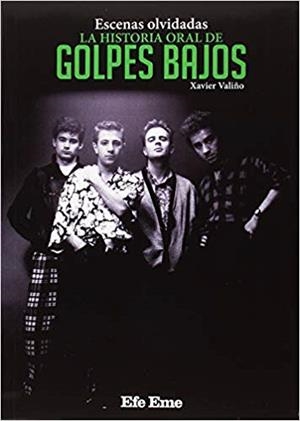ESCENAS OLVIDADAS.LA HISTORIA ORAL DE GOLPES BAJOS | 9788495749222 | VALIÑO GARCÍA,XAVIER | Libreria Geli - Librería Online de Girona - Comprar libros en catalán y castellano