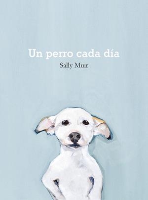 UN PERRO CADA DÍA | 9788425231797 | MUIR,SALLY | Llibreria Geli - Llibreria Online de Girona - Comprar llibres en català i castellà
