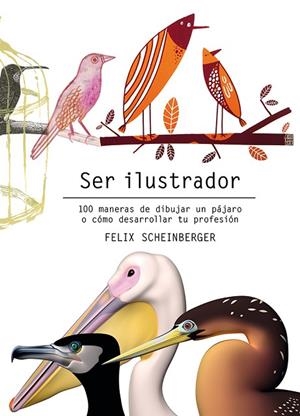 SER ILUSTRADOR | 9788425231322 | SCHEINBERGER,FELIX | Llibreria Geli - Llibreria Online de Girona - Comprar llibres en català i castellà