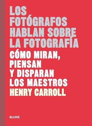 LOS FOTÓGRAFOS HABLAN SOBRE LA FOTOGRAFÍA | 9788417254957 | CARROLL,HENRY | Libreria Geli - Librería Online de Girona - Comprar libros en catalán y castellano