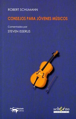 CONSEJOS PARA JÓVENES MÚSICOS | 9788477744528 | SCHUMANN,ROBERT/ISSERLIS,STEVEN | Llibreria Geli - Llibreria Online de Girona - Comprar llibres en català i castellà