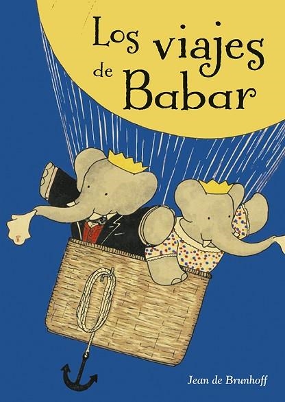 LOS VIAJES DE BABAR | 9788491451969 | DE BRUNHOFF,JEAN | Libreria Geli - Librería Online de Girona - Comprar libros en catalán y castellano
