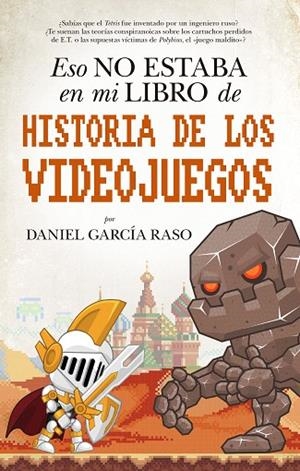 ESO NO ESTABA EN MI LIBRO DE HISTORIA DE LOS VIDEOJUEGOS | 9788417558093 | GARCÍA RASO,DANIEL | Libreria Geli - Librería Online de Girona - Comprar libros en catalán y castellano