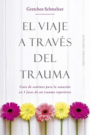 EL VIAJE A TRAVÉS DEL TRAUMA | 9788491114000 | SCHMELZER,GRETCHEN L. | Llibreria Geli - Llibreria Online de Girona - Comprar llibres en català i castellà