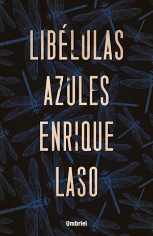LIBÉLULAS AZULES | 9788416517091 | LASO,ENRIQUE | Libreria Geli - Librería Online de Girona - Comprar libros en catalán y castellano