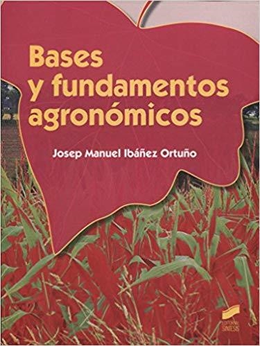 BASES Y FUNDAMENTOS AGRONÓMICOS | 9788490770078 | IBÁÑEZ ORTUÑO,JOSEP MANUEL | Libreria Geli - Librería Online de Girona - Comprar libros en catalán y castellano