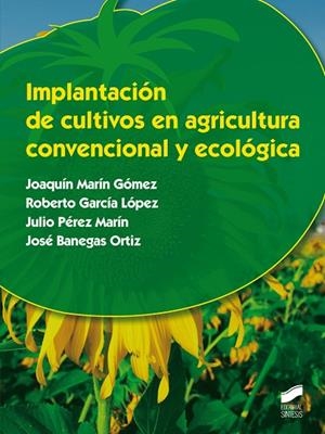 IMPLANTACIÓN DE CULTIVOS EN AGRICULTURA CONVENCIONAL Y ECOLÓGICA | 9788490771341 | MARÍN GÓMEZ,JOAQUÍN | Libreria Geli - Librería Online de Girona - Comprar libros en catalán y castellano