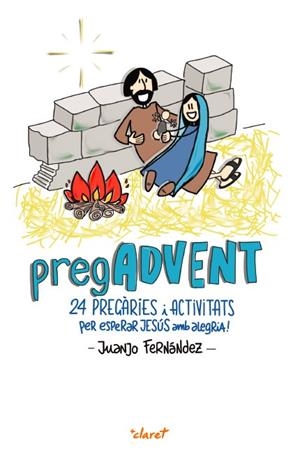 PREGADVENT.24 PREGÀRIES I ACTIVITATS PER ESPERAR JESÚS AMB ALEGRIA! | 9788491361435 | FERNÁNDEZ SOLA,JUANJO | Libreria Geli - Librería Online de Girona - Comprar libros en catalán y castellano