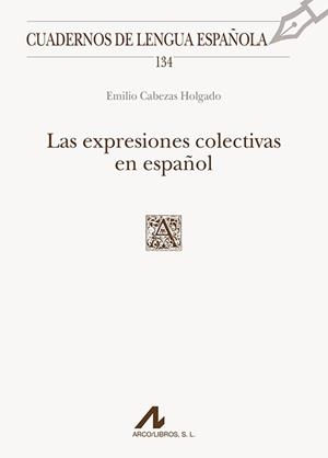 LAS EXPRESIONES COLECTIVAS EN ESPAÑOL | 9788476359631 | CABEZAS HOLGADO, EMILIO | Libreria Geli - Librería Online de Girona - Comprar libros en catalán y castellano