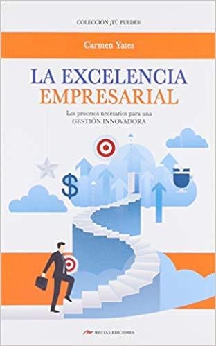 LA EXCELENCIA EMPRESARIAL | 9788417244866 | YATES MARTÍNEZ,CARMEN | Libreria Geli - Librería Online de Girona - Comprar libros en catalán y castellano