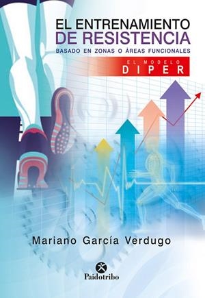 ENTRENAMIENTO DE RESISTENCIA BASADO EN ZONAS O ÁREAS FUNCIONALES, EL. EL MÓDELO DIPER | 9788499107196 | GARCÍA-VERDUGO DELMAS,MARIANO | Libreria Geli - Librería Online de Girona - Comprar libros en catalán y castellano