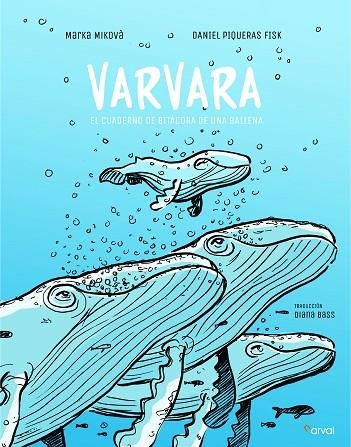 VARVARA.EL CUADERNO DE BITÁCORA DE UNA BALLENA | 9788494876585 | MIKOVÁ,MARKA | Libreria Geli - Librería Online de Girona - Comprar libros en catalán y castellano