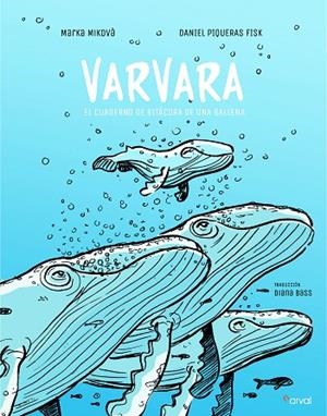VARVARA.EL CUADERNO DE BITÁCORA DE UNA BALLENA | 9788494876585 | MIKOVÁ,MARKA | Libreria Geli - Librería Online de Girona - Comprar libros en catalán y castellano