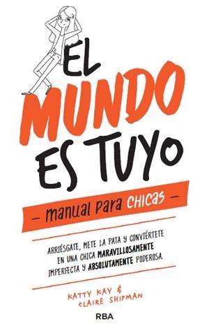 EL MUNDO ES TUYO.MANUAL PARA CHICAS | 9788427215405 | KEY,KATTY/SHIPMAN,CLAIRE | Libreria Geli - Librería Online de Girona - Comprar libros en catalán y castellano